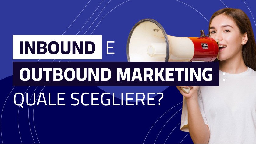 inbound marketing e outbound marketing quale scegliere